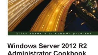 Review: Windows Server 2012 R2 Administrator Cookbook @PacktPub #WS2012R2 #WindowsServer 6
