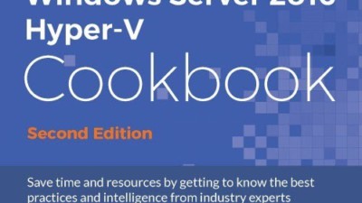 Windows Server 2016 Hyper-V Cookbook - Second Edition