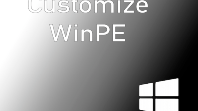 How To Create a Custom WinPE Boot Image With PowerShell