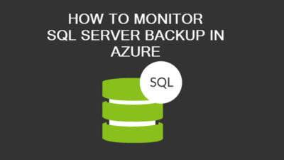 How To Monitor SQL Server Automated Backup in Microsoft Azure Storage