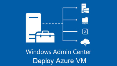 How To Deploy an Azure VM From Windows Admin Center