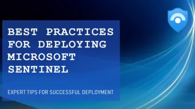Top Best Practices for Deploying Microsoft Sentinel