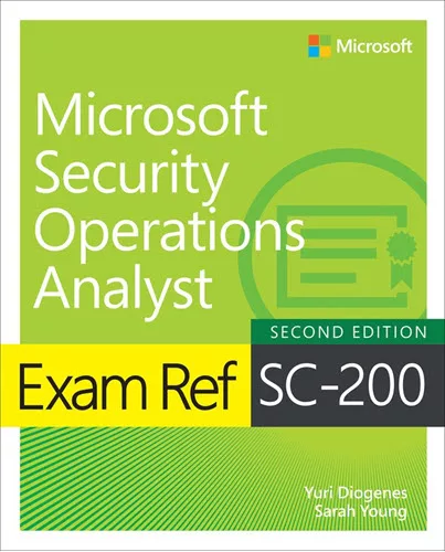 SC-200 Exam Study Guide: Microsoft Security Operations Analyst 4 Exam Reference SC-200 Book - Microsoft Security Operations Analyst, 2nd Edition