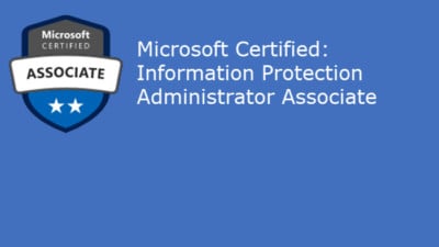Microsoft Certified: Information Protection Administrator Associate