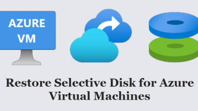 Restore Selective Disk for Azure Virtual Machines with Azure Backup