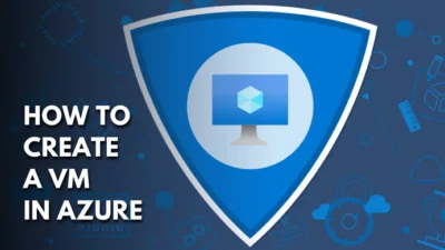 How To Create A VM In Azure (6 Easy Methods)