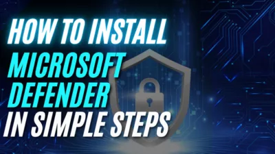 How To Install Microsoft Defender In 3 Simple Steps
