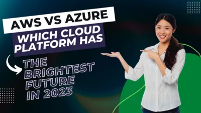 AWS vs. Azure: Which Cloud Platform Has The Brightest Future In 2023?
