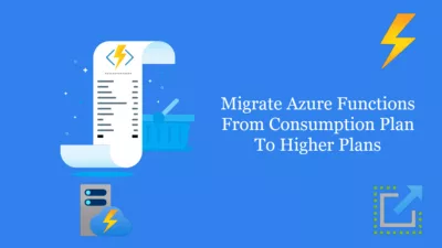 Migrate Azure Functions From Consumption Plan To Higher Plans