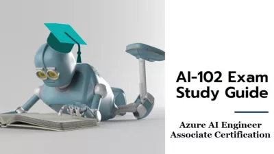 AI-102 Exam Study Guide: Azure AI Engineer Associate Certification