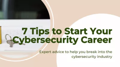 7 Tips To Start Your Cybersecurity Career