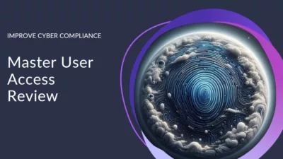 6 Essential UAR Processes to Improve Cyber Compliance