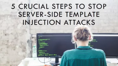 5 Crucial Steps to Stop Server-Side Template Injection Attacks