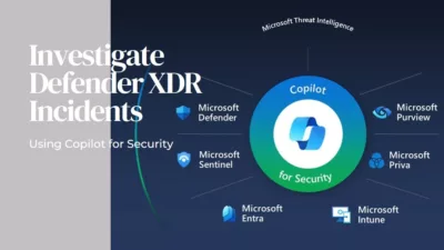 Stay Ahead of Threats: Investigate Defender XDR Incident with Copilot for Security 6 How to Investigate Defender XDR Incident Using Copilot for Security