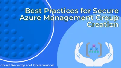 Secure Azure Management Group Creation - Best Practices for Enhanced Security