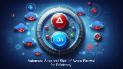 Automate Stop and Start of Azure Firewall for Efficiency