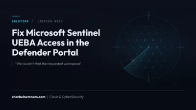 Solution – Fix Microsoft Sentinel UEBA Access in the Defender Portal